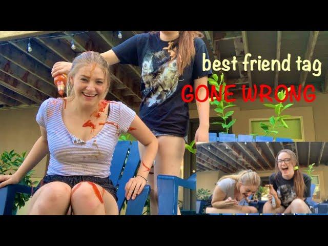 BEST FRIEND TAG *GONE WRONG*