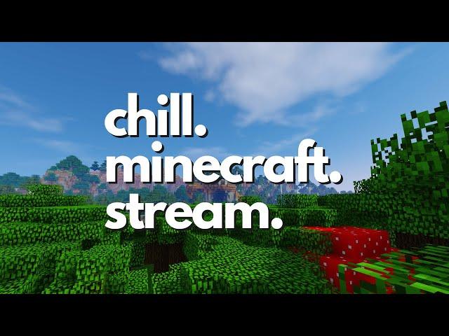 chill minecraft stream #4