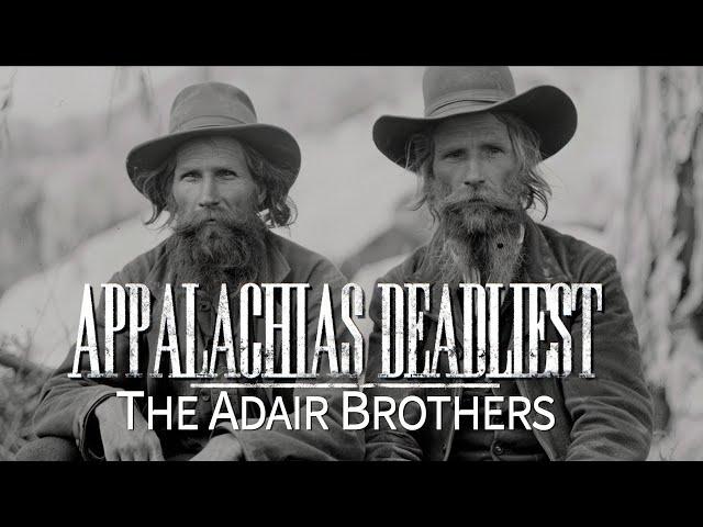 Appalachia's Deadliest: The Adair Brothers