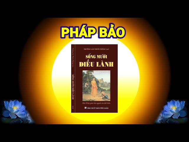 Pháp bảo SỐNG MƯỜI ĐIỀU LÀNH Trưởng Lão Thích Thông Lạc