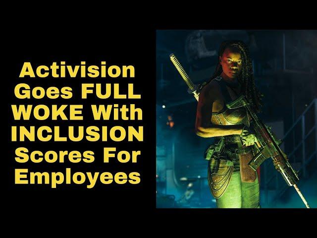 Activision Goes FULL WOKE with Employee INCLUSION SCORES!