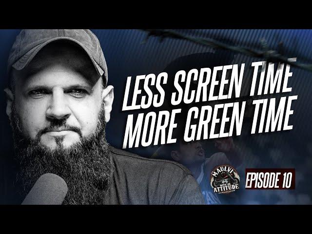 LESS SCREEN TIME, MORE GREEN TIME | Maulvi with an Attitude | Raja Zia ul Haq & Team