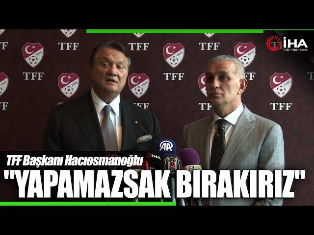 TFF Başkanı İbrahim Hacıosmanoğlu'ndan Yabancı VAR Açıklaması