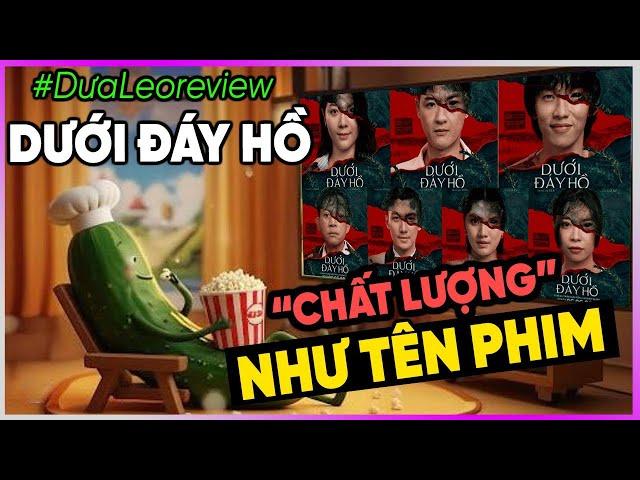 Dưa Leo review DƯỚI ĐÁY HỒ - Phim chất lượng như tựa phim