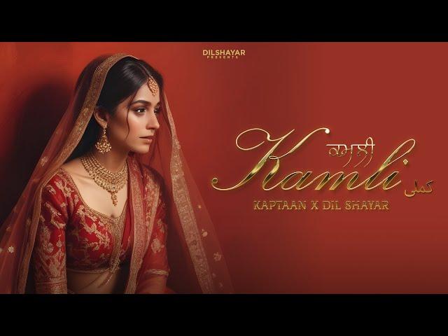 Kamli - Kaptaan | Dilshayar | Latest New Punjabi Song 2024