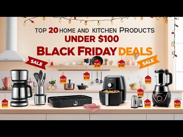 Black Friday Deals 2024 : Top 20 Home & Kitchen Products Under $100