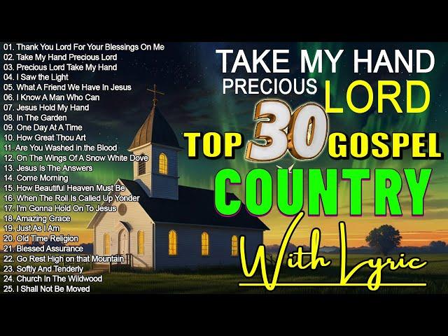 Precious Lord, Take My Hand (Lyrics) - Inspirational Old Country Gospel Songs Of All Time 2024 #2