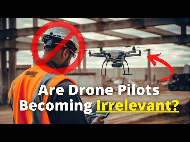 Are Drone Pilots Becoming Irrelevant ?