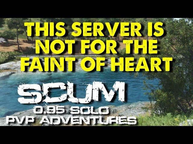 An Anxiety Inducing Server That Changes Your Playstyle | Scum Solo PvP Adventures | Pure Scum S1 EP1