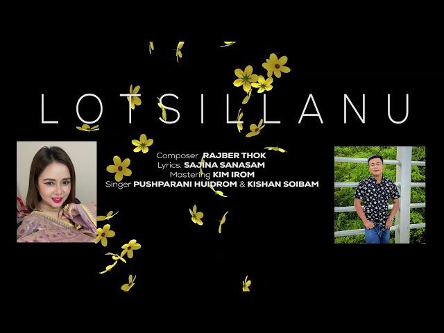 LOTSILLANU | PUSHPARANI HUIDROM  | kISHAN SOIBAM | DUET | AUDIO