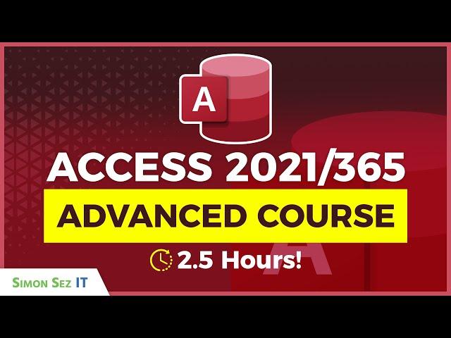 Microsoft Access 2021 Advanced: 2.5 Hours Tutorial of Expert Training