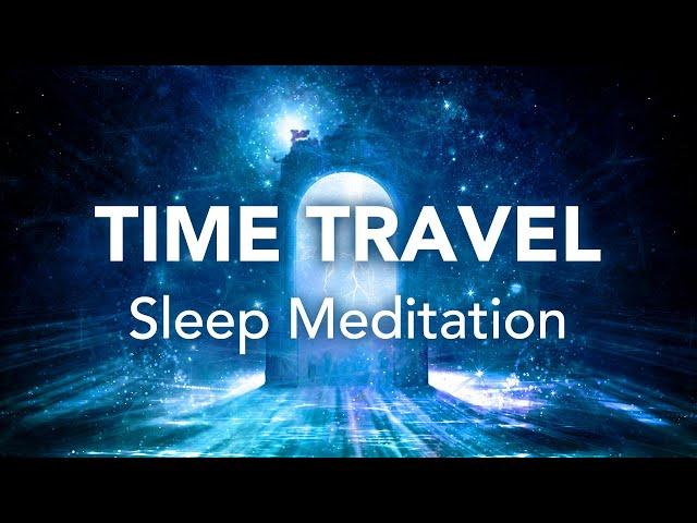 Guided Sleep Meditation, Time Travel Sleep Meditation, Visualization Meditation, Law Of Attraction