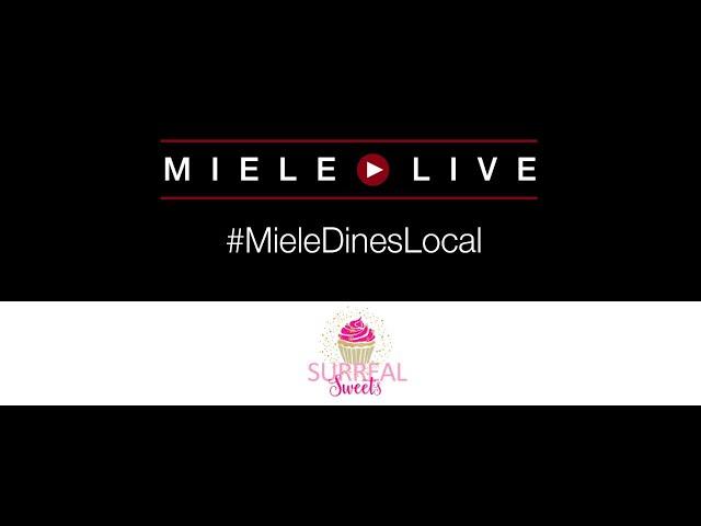 MIELE Live - #MieleDinesLocal presents: Surreal Sweets with Chef Jacob Aboudi