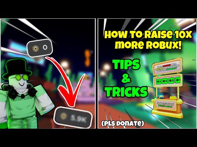 How to raise 10x more robux, tips and tricks! | PLS DONATE