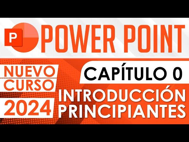 Curso de PowerPoint 2024 - Capitulo 0 - Introduccion para principiantes