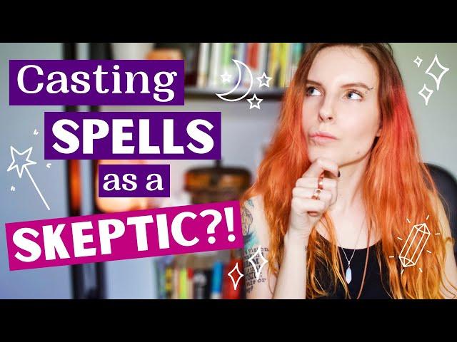 Spell Casting for Skeptical Witches! | Witchcraft Tips & Techniques