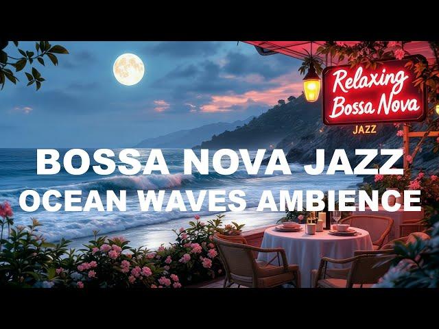 RELAX with Soothing Ocean Waves Ambience and Smooth Bossa Nova Jazz?