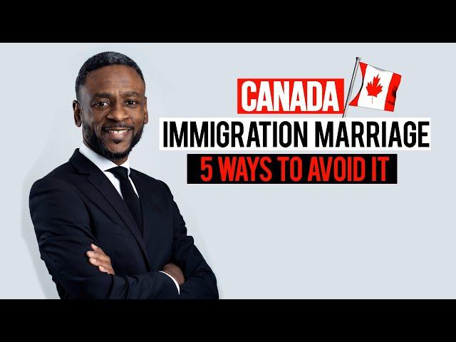 Canada Immigration Marriage: 5 Ways To Avoid It