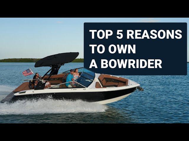 Top 5 Reasons to Own a Bowrider