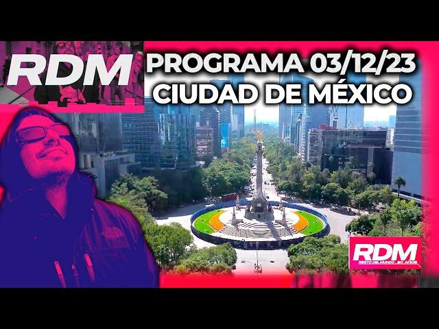 RESTO DEL MUNDO - Programa 03/12/23 - CIUDAD DE MÉXICO