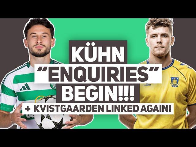 PREMIER LEAGUE CLUBS "ENQUIRE" ABOUT KÜHN! | Celtic STILL scouting Kvistgaarden...