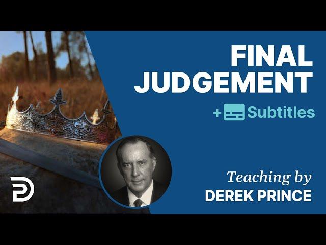 Final Judgment | The Foundations for Christian Living 10 | Derek Prince