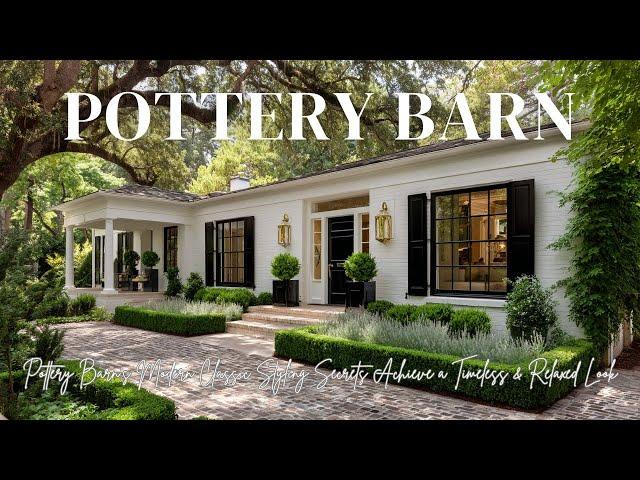 Pottery Barn's Modern Classic Styling Secrets: Achieve a Timeless & Relaxed Look