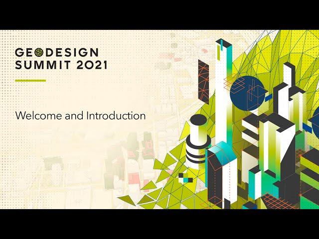 Welcome to Esri's 2021 Geodesign Summit - Resilient by Geodesign