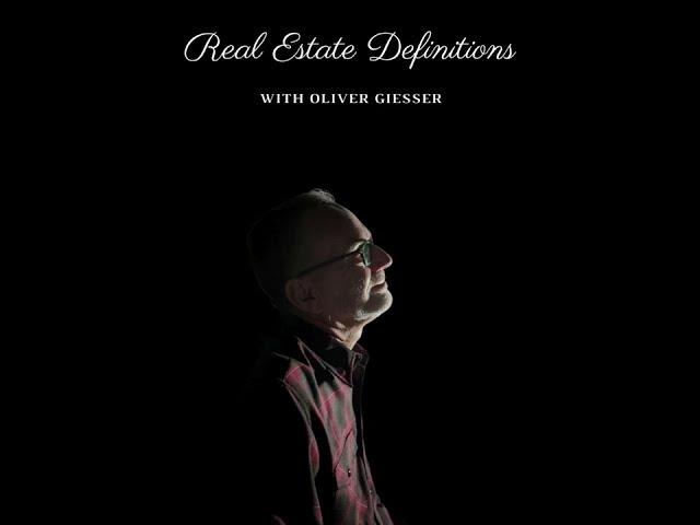 REAL ESTATE DEFINITIONS WITH OLIVER GIESSER