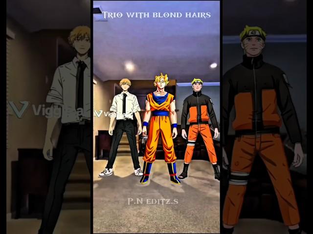 Trio with blond hsirs #viralvideo #anime #P.N editz.s