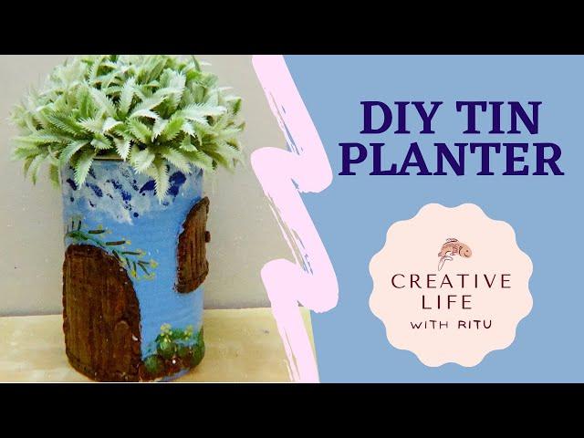 HOW TO MAKE TIN PLANTER AT HOME |DIY TIN PLANTER | CREATIVE LIFE WITH RITU
