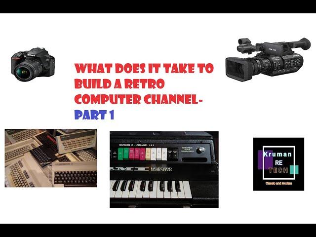 What it takes to build a retro computer channel  part 1