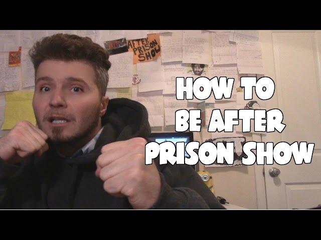 How To Be AfterPrisonShow