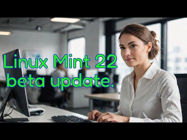 Linux Mint 22 beta release, some nice updates for average users.