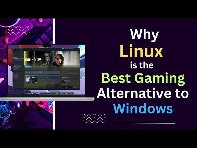 Why Linux is the Ultimate Gaming Alternative to Windows