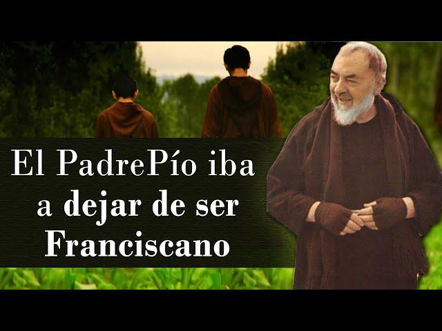 El Padre Pío iba a dejar de ser franciscano