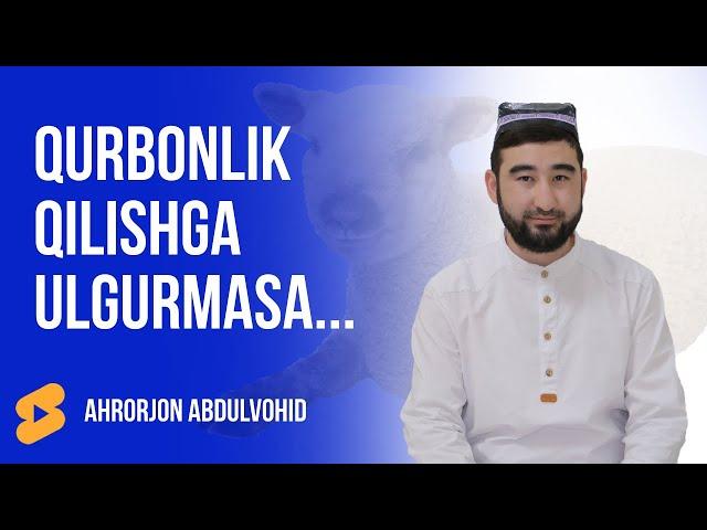 Qurbonlik Qilishga Ulgurmasa... | Ahrorjon Abdulvohid