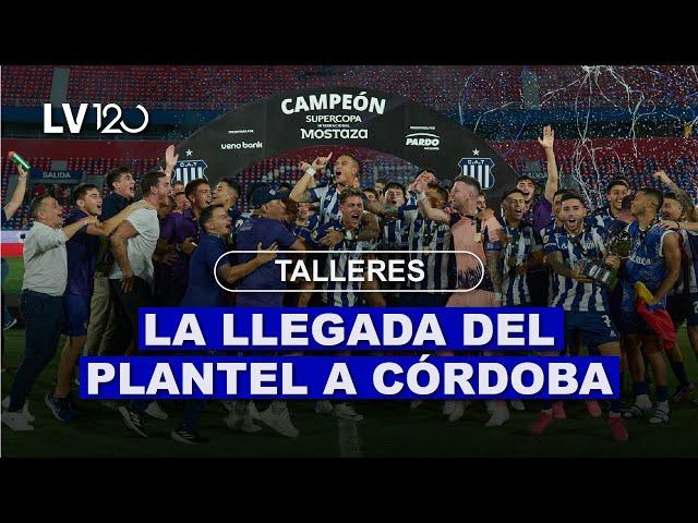 TALLERES CAMPEÓN DE LA SUPERCOPA: La llegada del plantel a Córdoba, y el recibimiento de los hinchas