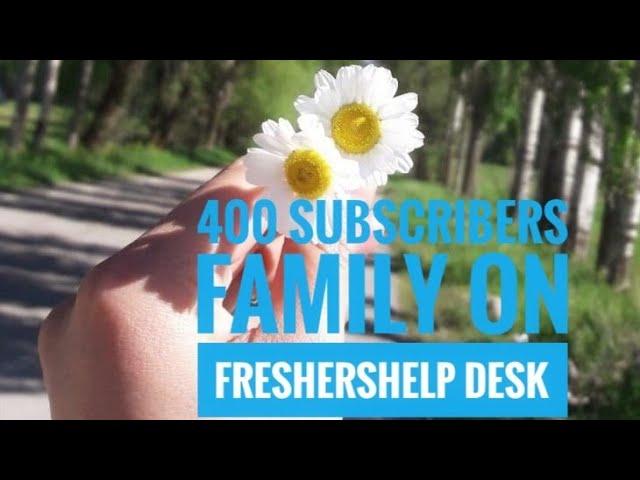 400 Subscribers Family || Please Watch || Freshershelp desk