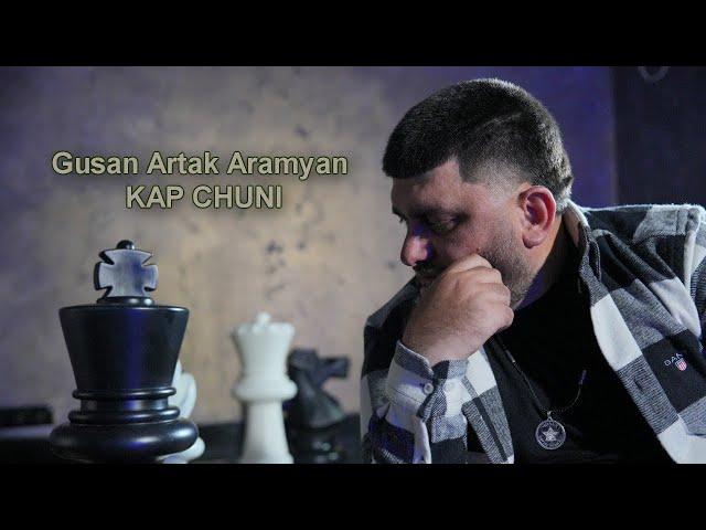 Gusan Artak Aramyan - KAP CHUNI