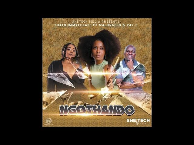 Thato Immaculate-Ngothando feat Malungelo & Ray T