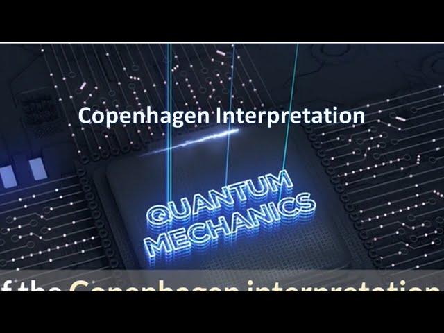 The Copenhagen Interpretation Quantum Mechanics