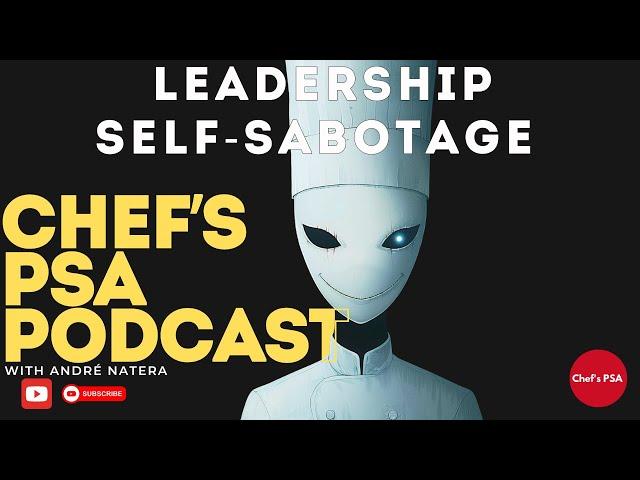 Avoid These Leaders In The Kitchen Or Fail | Chef's PSA Podcast