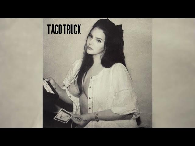 Lana Del Rey - Taco Truck (Extended)