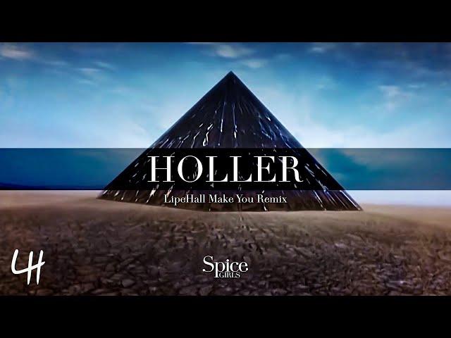 Spice Girls - Holler (LipeHall Make You Remix)