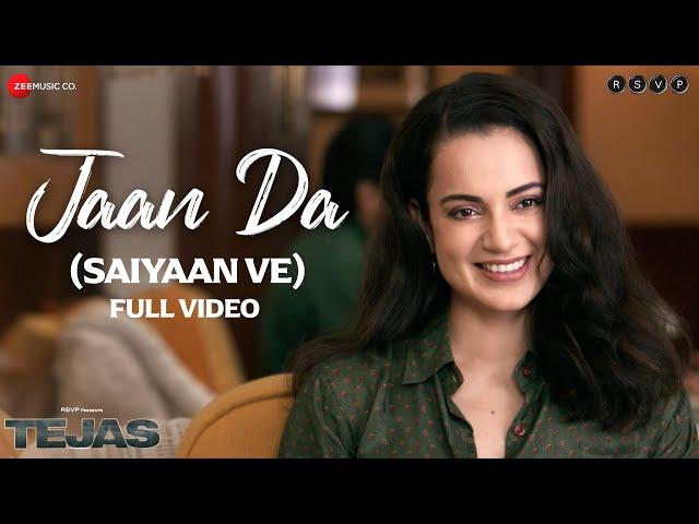 Jaan Da (Saiyaan Ve) - Full Video | Tejas | Kangana Ranaut | Arijit Singh, Shashwat Sachdev, Kumaar