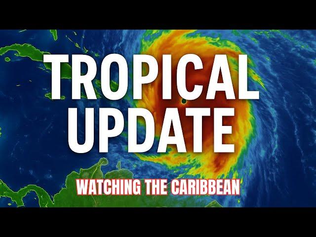 First Tropical Update of the Year - Monitoring the Caribbean Sea