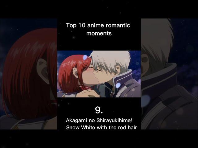 Top 10 anime romantic moments #Zen#Shirayuki#akagaminohirayukihime#love#cute