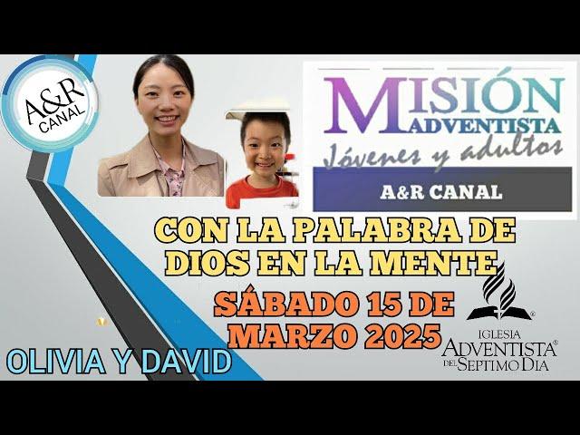 Misionero Adventista, Sábado 15 de MARZO 2025, CON LA PALABRA DE DIOS EN LA MENTE, OLIVIA