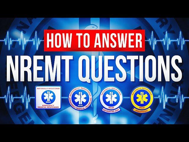 How to Answer NREMT Questions | NREMT Practice Questions | NREMT Review